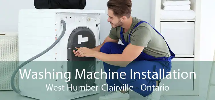 Washing Machine Installation West Humber-Clairville - Ontario