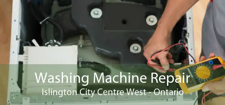 Washing Machine Repair Islington City Centre West - Ontario